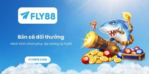 Bắn cá đổi thưởng – Hành trình chinh phục đại dương tại Fly88