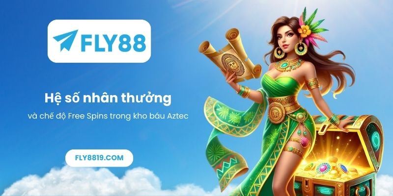 Hệ số nhân thưởng và chế độ Free Spins trong kho báu Aztec