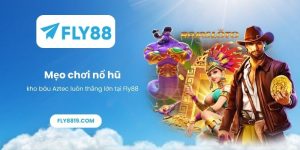 Mẹo chơi nổ hũ kho báu Aztec luôn thắng lớn tại Fly88