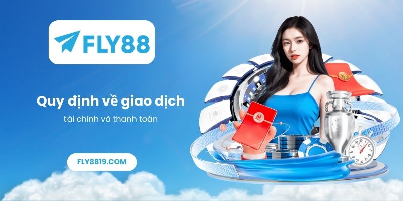 Quy định về giao dịch tài chính và thanh toán