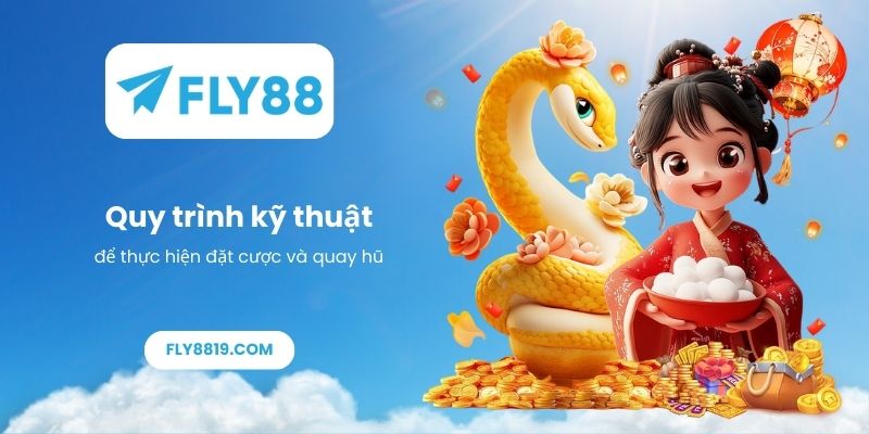 Quy trình kỹ thuật để thực hiện đặt cược và quay hũ